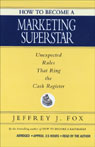 How to Become a Marketing Superstar by Jeffrey J. Fox