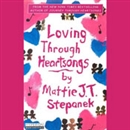 Loving Through Heartsongs by Mattie J.T. Stepanek