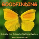 Goodfinding: Optimizing Your Aptitude for Health and Happiness by William G. DeFoore