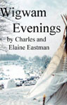 Wigwam Evenings by Charles Eastman