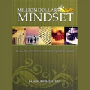 The Million Dollar Mindset by James Arthur Ray