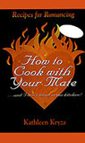 How to Cook with Your Mate...and I Don't Mean in the Kitchen! by Kathleen Kryza