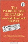 The Worst-Case Scenario Survival Handbook: Travel by Joshua Piven