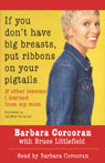 If You Don't Have Big Breasts, Put Ribbons on Your Pigtails by Barbara Corcoran