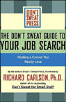 The Don't Sweat Guide to Your Job Search by Richard Carlson