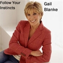 Follow Your Instincts by Gail Blanke