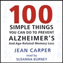 100 Simple Things You Can Do to Prevent Alzheimer's by Jean Carper