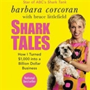 Shark Tales: How I Turned $1,000 into a Billion Dollar Business by Barbara Corcoran