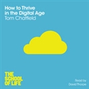 How to Thrive in the Digital Age: The School of Life by Tom Chatfield