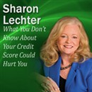 What You Don't Know About Your Credit Score Could Hurt You by Sharon L. Lechter