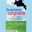 Business Upgrade: 21 Days to Reignite the Entrepreneurial Spirit in You and Your Team by Richard Parkes Cordock