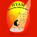 Hyam the Cat Who Talked Too Much by Pamela Douglas