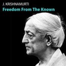 Freedom from the Known by Jiddu Krishnamurti