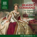 Heaven's Command: An Imperial Progress - Pax Britannica, Volume 1 by Jan Morris