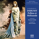 Pelleas et Melisande: An Introduction to Debussy's Opera by Thomson Smillie