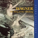 Ring of the Nibelung: An Introduction to Wagner's Ring Cycle Operas by Stephen Johnson