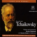 The Life and Works of Tchaikovsky by Jeremy Siepmann