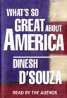 What's So Great About America by Dinesh D'Souza