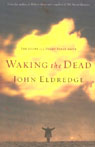 Waking the Dead by John Eldredge