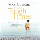 For These Tough Times by Max Lucado