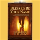 Blessed Be Your Name: Worshiping God on the Road Marked With Suffering by Matt Redman