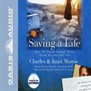 Saving A Life: How We Found Courage When Death Rescued Our Son by Charles Morris