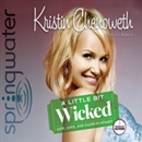 A Little Bit Wicked: Life, Love, and Faith in Stages by Kristin Chenoweth