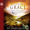 Captured by Grace: No One is Beyond the Reach of a Loving God by David Jeremiah