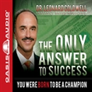 The Only Answer to Success by Leonard Coldwell