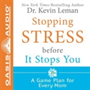 Stopping Stress Before It Stops You by Kevin Leman