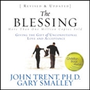 The Blessing: Giving the Gift of Unconditional Love and Acceptance by John Trent