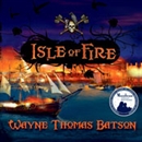 Isle of Fire by Wayne Thomas Batson