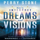 How to Interpret Dreams and Visions by Perry Stone