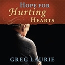 Hope for Hurting Hearts by Greg Laurie