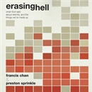 Erasing Hell: What God Said about Eternity, and the Things We Made Up by Francis Chan