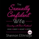 The Sexually Confident Wife by Shannon Ethridge