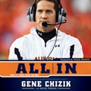 All In: What It Takes to Be the Best by Gene Chizik