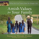 Amish Values for Your Family by Suzanne Woods Fisher
