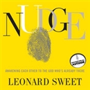 Nudge: Awakening Each Other to the God Who's Already There by Leonard Sweet