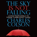 The Sky Is Not Falling by Charles Colson