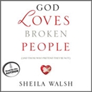 God Loves Broken People by Sheila Walsh