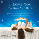 I Love You to God and Back by Amanda Lamb