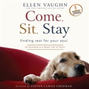 Come, Sit, Stay: An Invitation to Deeper Life in Christ by Ellen Vaughn