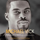 Finally Free: An Autobiography by Michael Vick