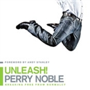 Unleash!: Breaking Free from Normalcy by Perry Noble