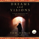 Dreams and Visions: Is Jesus Awakening the Muslim World? by Tom Doyle