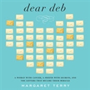 Dear Deb: A Woman with Cancer, a Friend with Secrets, and the Letters That Become Their Miracle by Margaret Terry