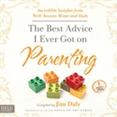 The Best Advice I Ever Got on Parenting by Jim Daly