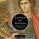 Lifted by Angels by Joel J. Miller