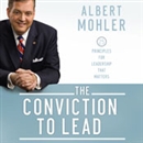 The Conviction to Lead by Albert Mohler